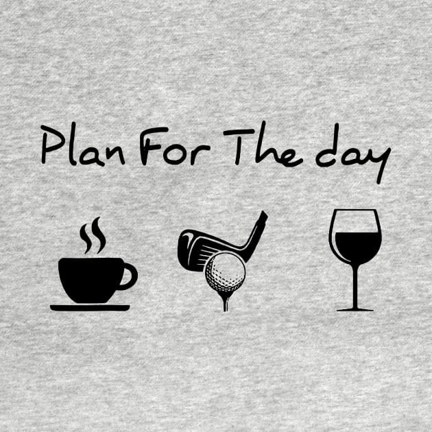 Plan For The Day Coffee Golf Wine Lover Gift by totemgunpowder